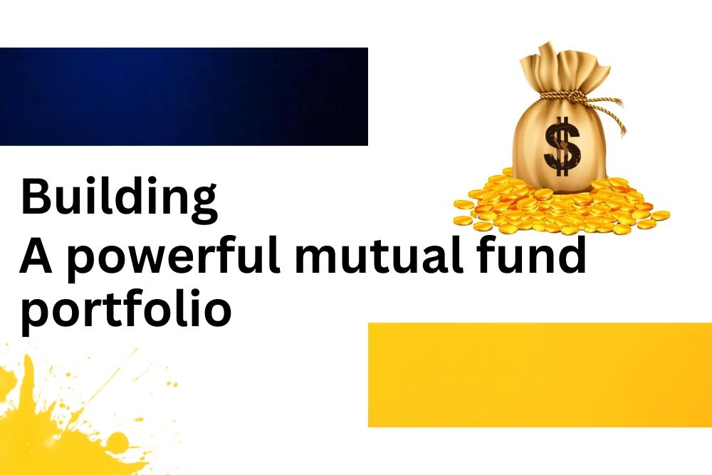 Building a Powerful Mutual Fund Portfolio